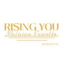 Rising You Warsztaty