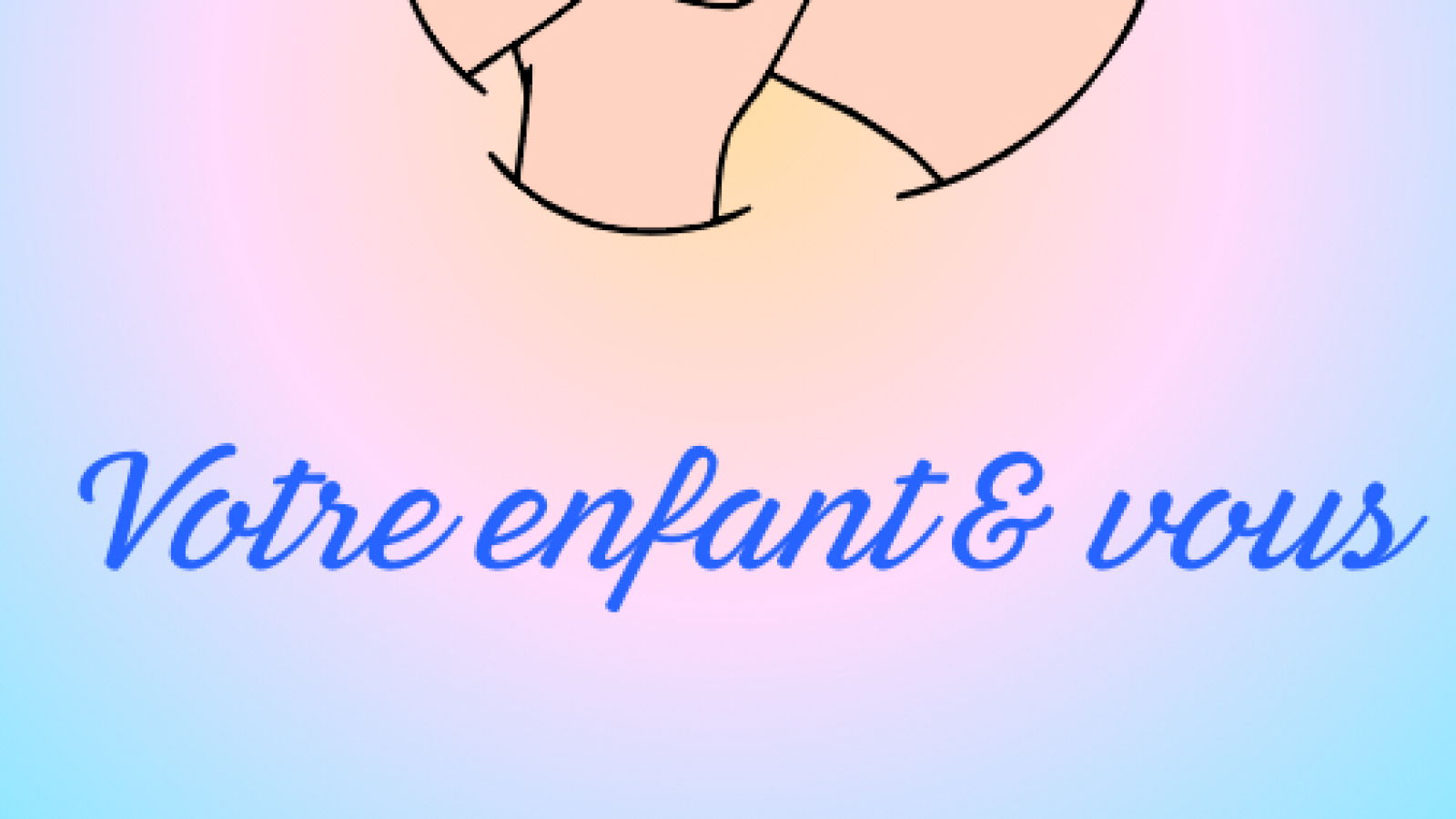 Votre enfant & vous
