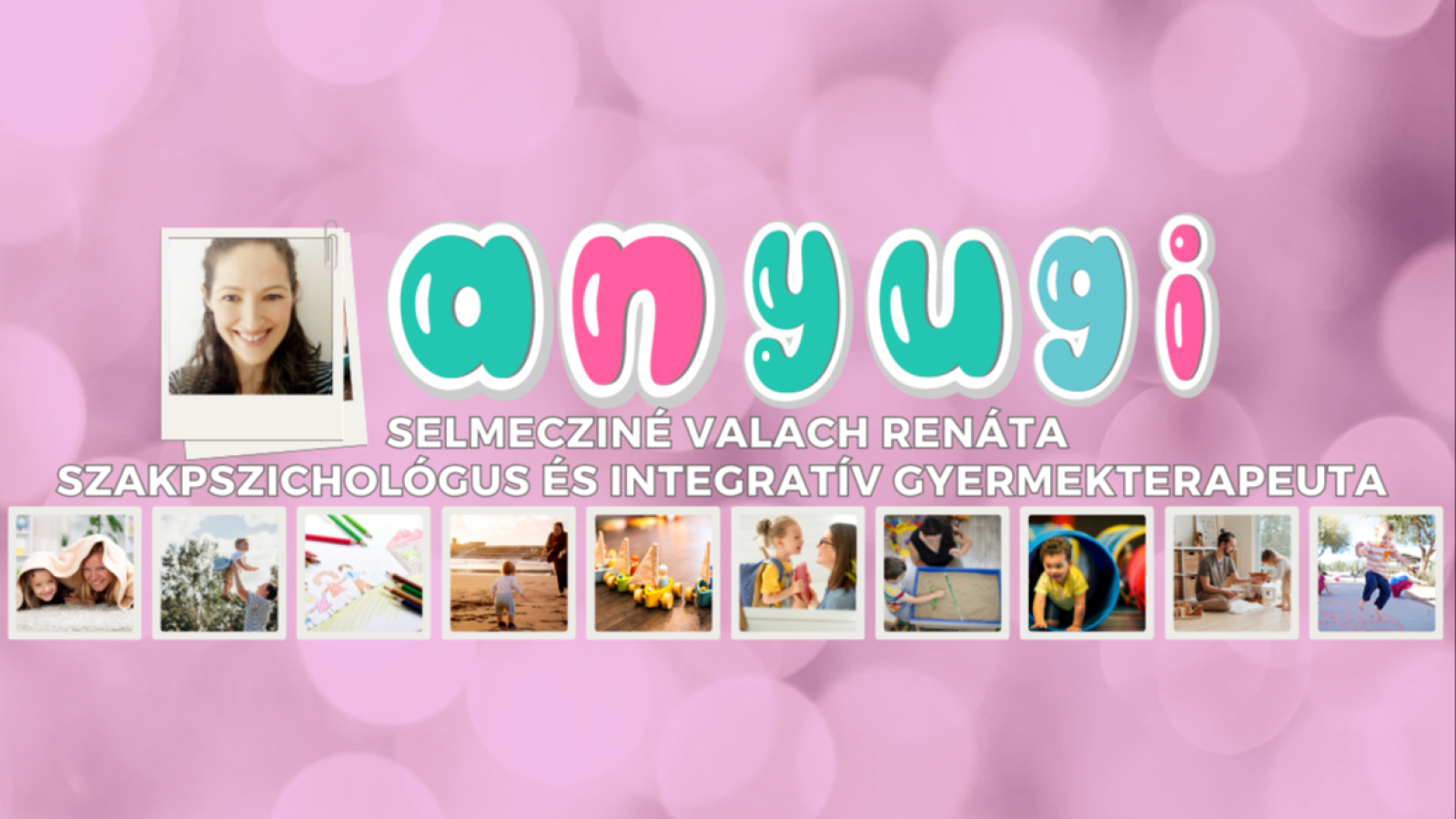Anyugi - Selmecziné Valach Renáta szakpszichológus