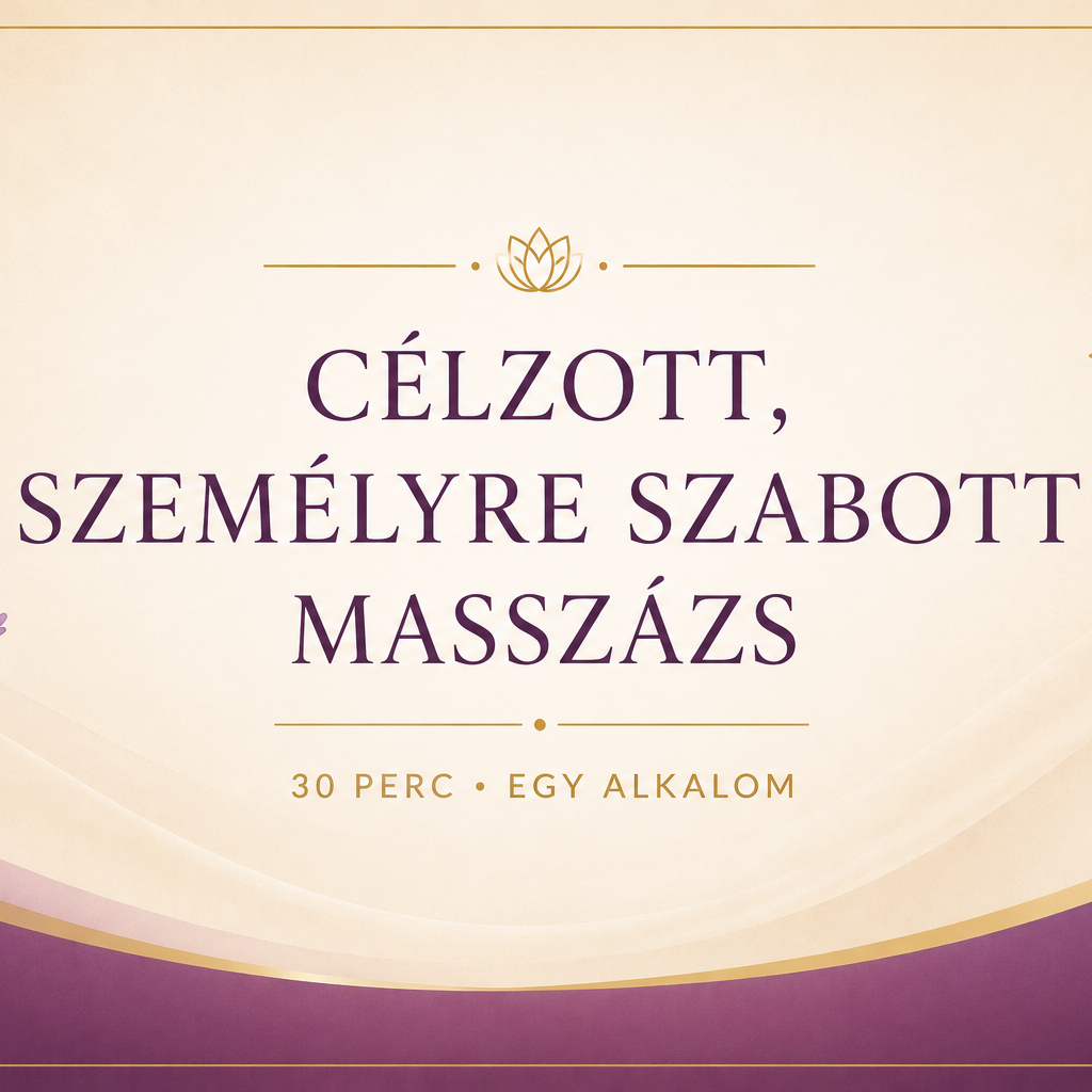 Célzott, személyre szabott masszázs - 30 perc