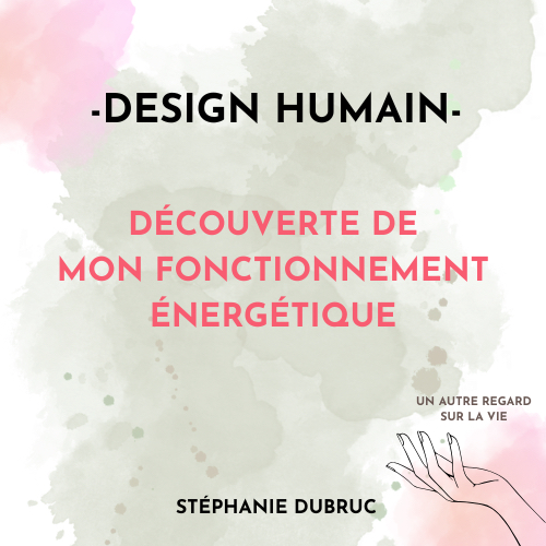 Design Humain - Fonctionnement énergétique - physique ou VISIO +