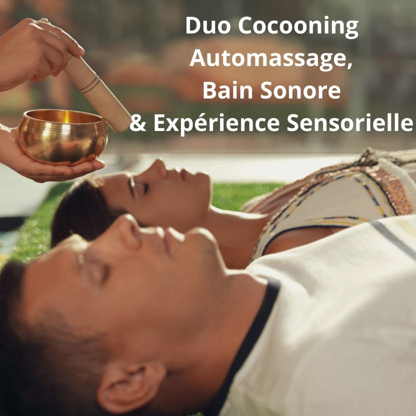 Duo Cocooning – Automassage, Bain Sonore & Expérience Sensoriell