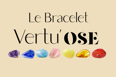 Bracelet Vertu’Ose 10mm & Bilan énergétique