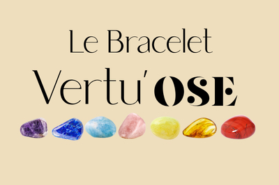 Bracelet Vertu’Ose 6mm & Bilan énergétique