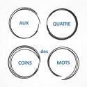AUX QUATRE COINS DES MOTS